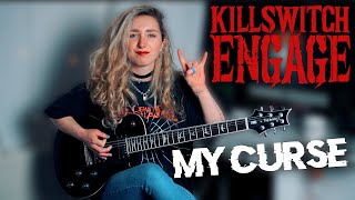 MY CURSE - Killswitch Engage | Guitar Cover by Sophie Burrell