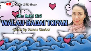 WALAU BADAI TOPAN | Gita Bakti 324 | Cover by @GraceJoiceS