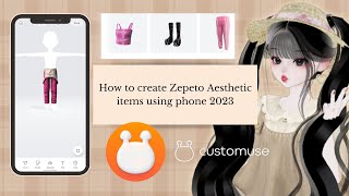 Zepeto Tutorial: How to create zepeto aesthetic items using phone 2023