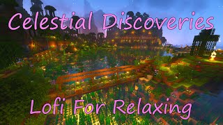 Celestial Discoveries | Lofi for Relaxing