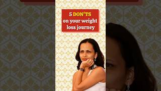 5 Do’s and Don’t’s on your weight loss journey #weightloss #commonsense