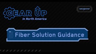 Gear Up: Fiber Solution Guidance