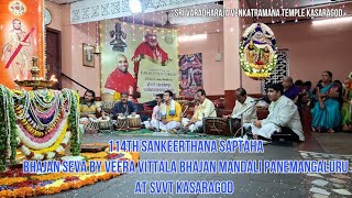 114th Sankeerthana Saptaha Bhajan Seva By Veera Vittala Bhajan Mandali Panemangaluru SVVT KASARAGOD