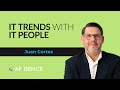 IT Trends with IT People: Juan Cortes