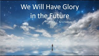 Encounters Worship - We Will Have Glory in the Future by S L Fordham