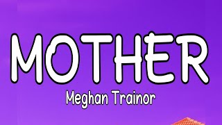 Meghan Trainor- Mother (Lyrics)