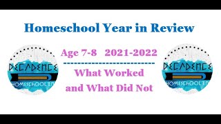 Homeschool Year in Review / Age 7-8 / 2nd Grade / 2021-2022 / What worked and what didn't.