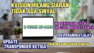 K Vision Hilang Siaran Dan Tidak Ada Sinyal|| Cara Mengembalikan Siaran Kvision Seperti Semula