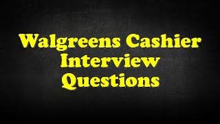 Walgreens Cashier Interview Questions