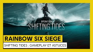 Tom Clancy’s Rainbow Six Siege – Shifting Tides : Gameplay et Astuces [OFFICIEL]