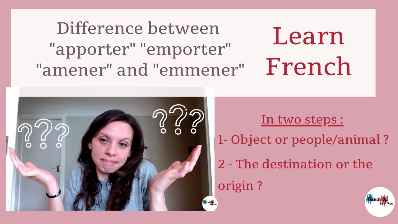 Difference Between Apporter Emporter Amener Emmener: TWO STEPS TO HELP ...