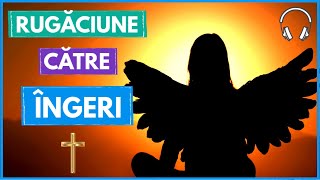 RUGACIUNE catre INGERI 🙏Rugaciune Facatoare de Minuni si Aducatoare de Liniste si Fericire