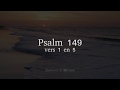 Psalm 149 vers 1 en 5 - Looft, looft den HEER, dien onbedwongen