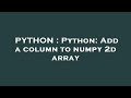 PYTHON : Python: Add a column to numpy 2d array