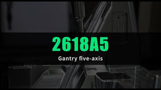 2618A5 Gantry 5 axis Machine