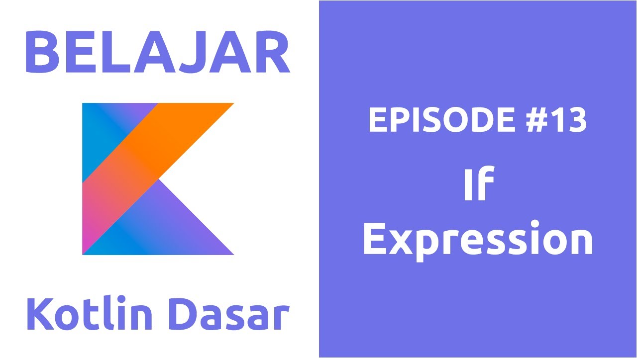 Belajar Kotlin Dasar - 13 If Expression - YouTube