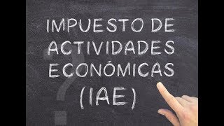El IAE (Impuesto de Actividades Económicas)
