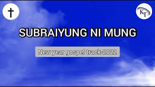 Subraiyung ni mung track||kokborok new gospel new year song||kokborok gospel track-2023