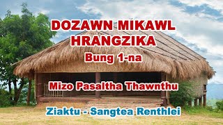 Dozawn Mikawl Hrangzika Bung 1-na| Mizo Pasaltha Thawnthu| Ziaktu Sangtea Renthlei