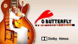 O BUTTERFLY (MEERA) | ILLAYARAJA | DOLBY ATMOS | BASS BOOSTED | REMASTERED | HQ AUDIO | DTS