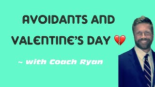 Avoidants and Valentine’s Day