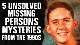 5 Unsolved MISSING Persons Mysteries from the 1990s