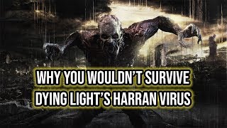 Why You Wouldn't Survive Dying Light's Harran Virus