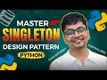 Singleton Design Pattern in Python | Step-by-Step Guide for Beginners