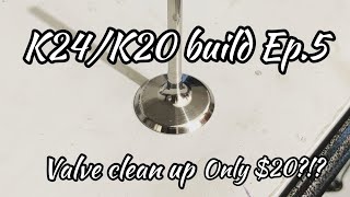 DIY valve clean up k24/k20 built Ep.5