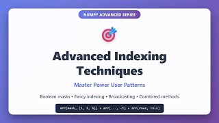 Advanced NumPy Indexing Techniques: Boolean, Fancy & Broadcasting for Power Users