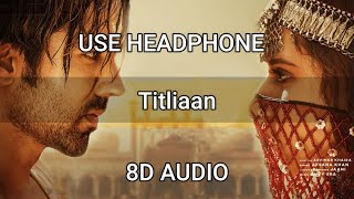 Titliaan  (8D 🎧 AUDIO) - Afsana Khan | Harrdy Sandhu |Titliyan 8d | Jaani | Avvy Sra | 8D Lyrics