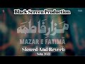 Mazar E Fatima sa Slowed And Reverb |Noha | Nadeem SarWer| Slowed And Reverb Noha Lover
