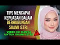 TIPS MENCAPAI KEPUASAN DALAM BERHUBUNGAN SUAMI ISTRI ⛔JANGAN LIHAT INI JIKA BELUM MENIKAH 🔴