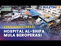 KEKEJAMAN ISRAEL | Hospital Al-Shifa Kembali Beroperasi