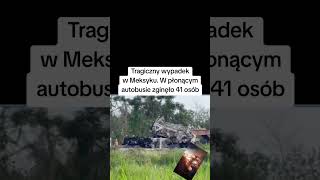 Tragiczny wypadek w Meksyku. W płonącym autobusie zginęło 41 osób #viralvideo #mexico #news