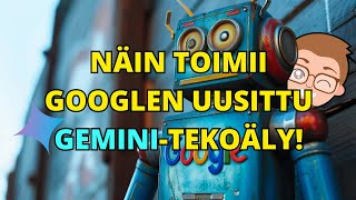 Näin toimii Googlen uusittu Gemini-tekoäly!