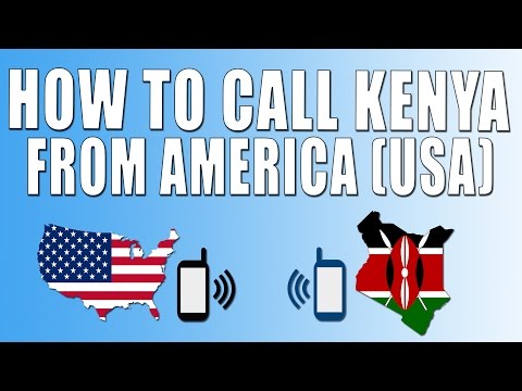 How To Call Kenya From America (USA) How To Call Kenya From America (USA)