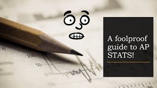 A Foolproof Guide to AP Statistics!