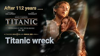 Titanic wreck Revealed | How looks after 112 years |