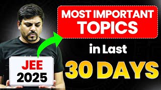 JEE Mains 2025: Most Important Topics to Cover in Last 30 Days📌 | Harsh Sir