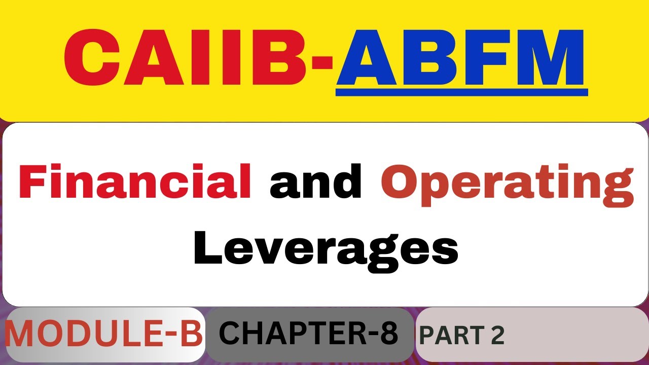 Leverages | Financial And Operating Leverages | CAIIB | ABFM Module B ...