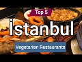 Top 5 Best Vegetarian Restaurants in Istanbul | Turkey - English