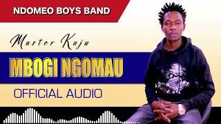 MBOGI NGOMAU OFFICIAL AUDIO BY MASTER KAJU NDOMEO.