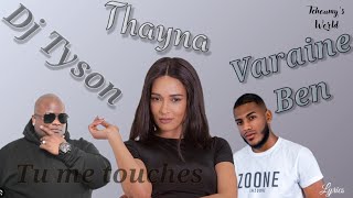 Thayna \u0026 Varaine ft DjTyson - Tu me touches (Paroles/Lyrics)