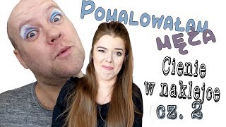 MUSISZ ZOBACZYĆ! Pomalowałam męża !! :D cz. 2 TEST cieni w naklejce #064