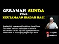 TEKS CERAMAH SUNDA TEMA KEUTAMAAN IBADAH HAJI