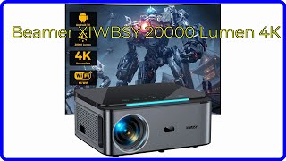 BEWERTUNG (2024): Beamer XIWBSY 20000 Lumen 4K. WESENTLICHE Einzelheiten