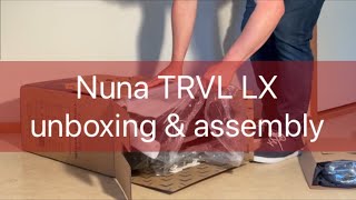 Nuna TRVL LX: Unboxing and Assembly