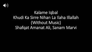 Khudi Ka Sirre Niha (Without Musci) Vocals only by Shafqat Amanat Ali, Sanam Marvi