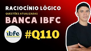 Questão 110 Raciocínio Lógico Banca IBFC - Ebook 150Q